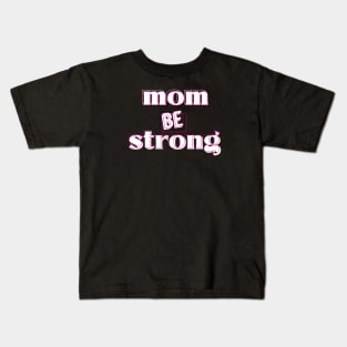be strong mom ok Kids T-Shirt